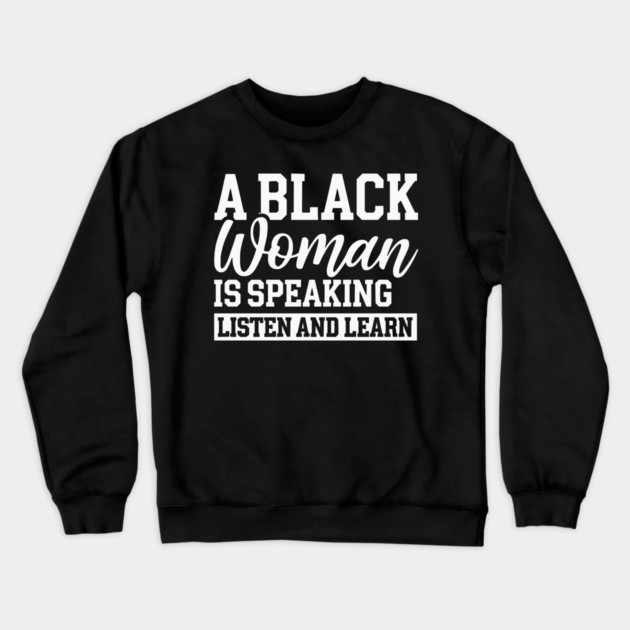 A Black Woman Is Speaking Crewneck Sweatshirt by UrbanLifeApparel