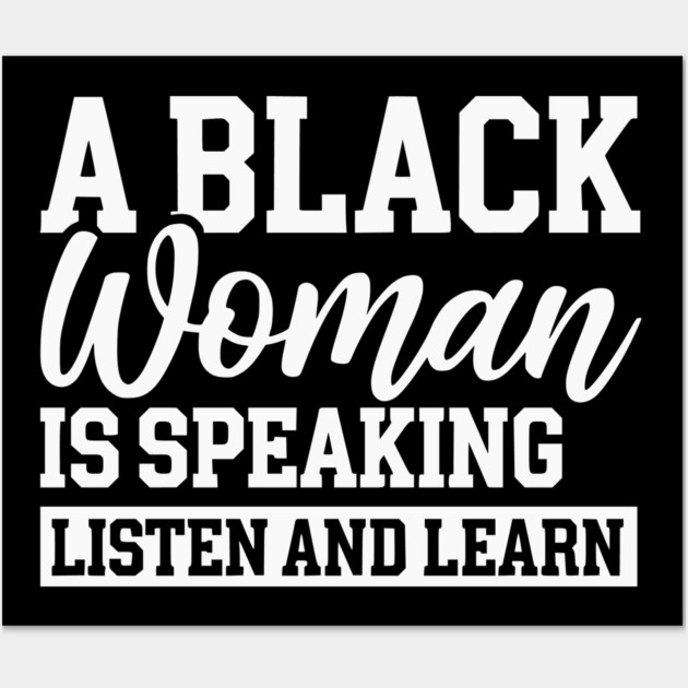 A Black Woman Is Speaking Wall Art by UrbanLifeApparel