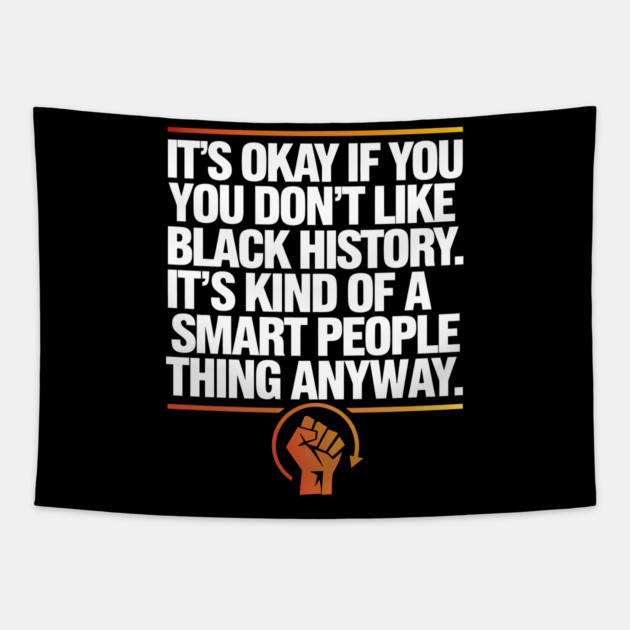 It's Okay If you Don't Like Black History Tapestry by UrbanLifeApparel
