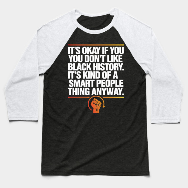 It's Okay If you Don't Like Black History Baseball T-Shirt by UrbanLifeApparel