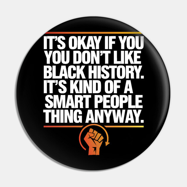 It's Okay If you Don't Like Black History Pin by UrbanLifeApparel