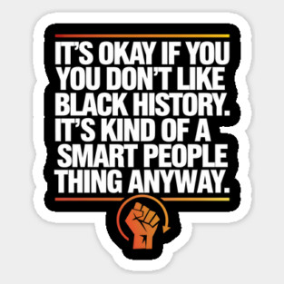 It's Okay If you Don't Like Black History Magnet