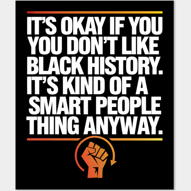 It's Okay If you Don't Like Black History Wall Art by UrbanLifeApparel