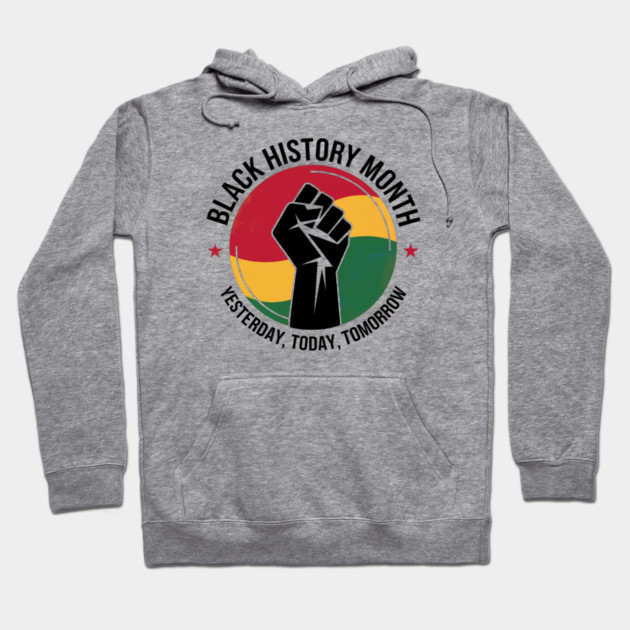 Black History Month Yesterday Today Tomorrow Hoodie by UrbanLifeApparel