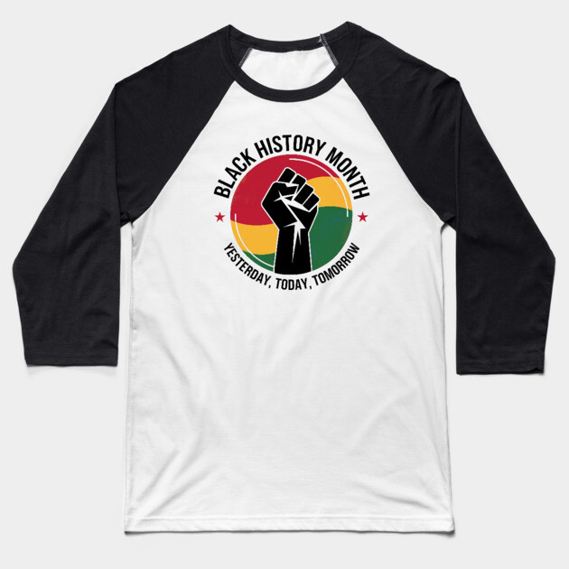 Black History Month Yesterday Today Tomorrow Baseball T-Shirt by UrbanLifeApparel
