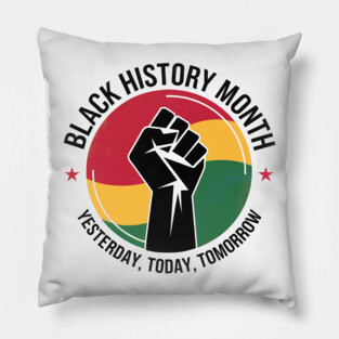 Black History Month Yesterday Today Tomorrow Pillow