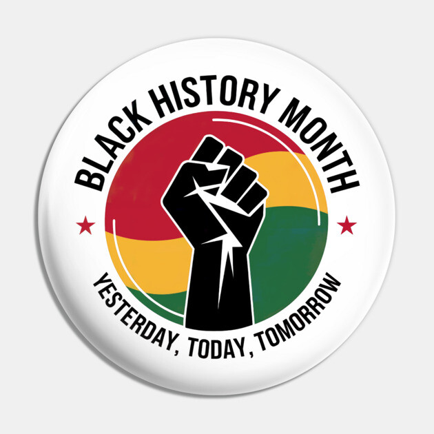 Black History Month Yesterday Today Tomorrow Pin by UrbanLifeApparel