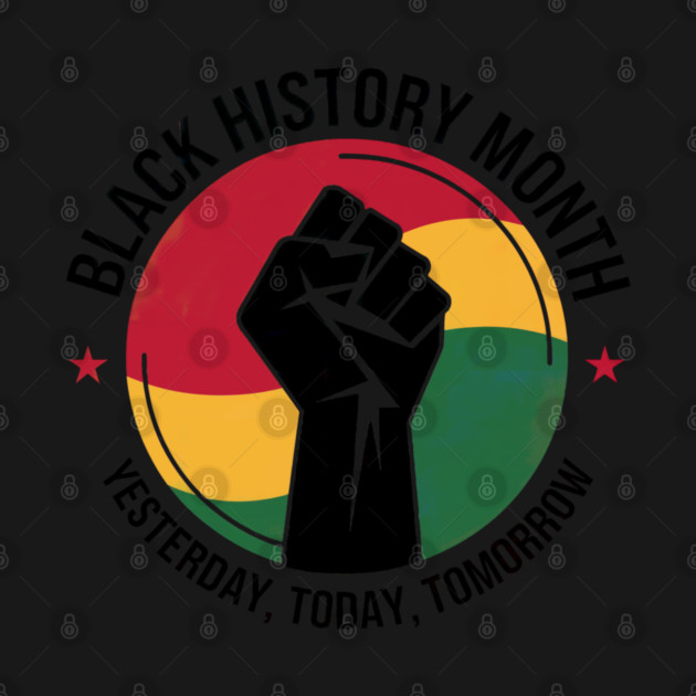 Black History Month Yesterday Today Tomorrow by UrbanLifeApparel