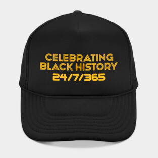 Celebrating Black History 24/7/365 Hat
