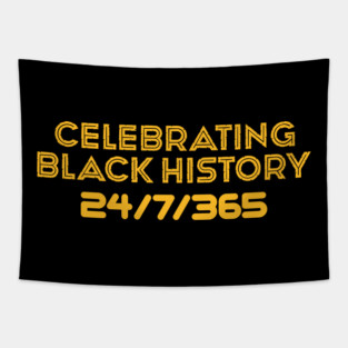 Celebrating Black History 24/7/365 Tapestry