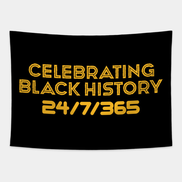 Celebrating Black History 24/7/365 Tapestry by UrbanLifeApparel