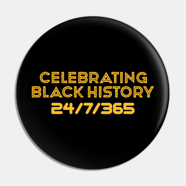 Celebrating Black History 24/7/365 Pin by UrbanLifeApparel