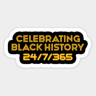 Celebrating Black History 24/7/365 Magnet