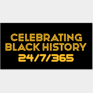 Celebrating Black History 24/7/365 Posters and Art