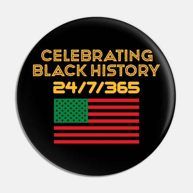 Celebrating Black History 24/7/365 Pan African Flag Pin by UrbanLifeApparel
