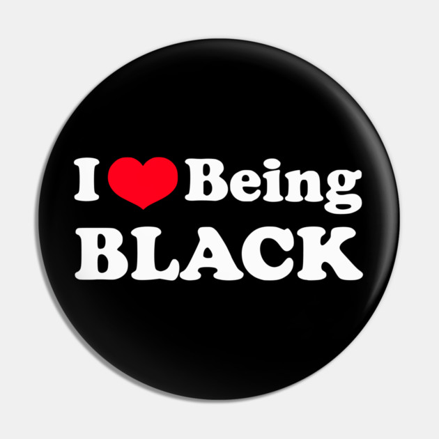 I Love Being Black Pin by UrbanLifeApparel