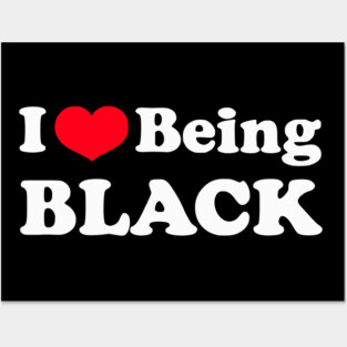 I Love Being Black Posters and Art