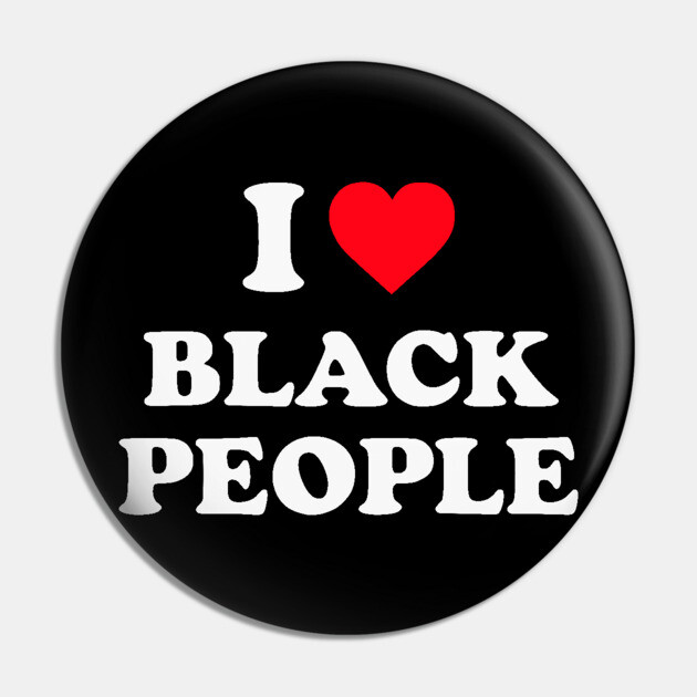 I Love Black People Pin by UrbanLifeApparel