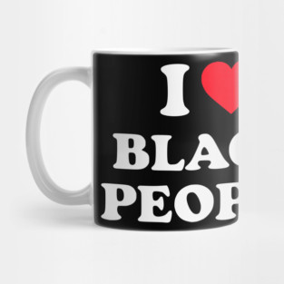I Love Black People Mug