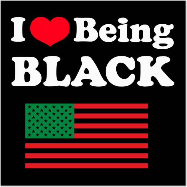 I Love Being Black Pan African Flag Wall Art by UrbanLifeApparel