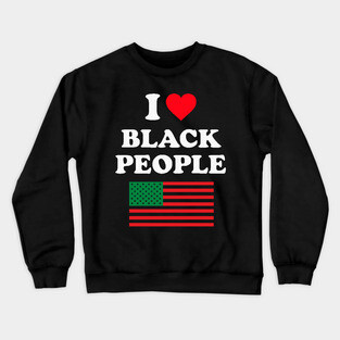 I Love Black People Pan African Flag Crewneck Sweatshirt