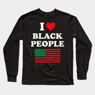I Love Black People Pan African Flag Long Sleeve T-Shirt
