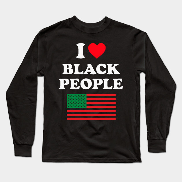 I Love Black People Pan African Flag Long Sleeve T-Shirt by UrbanLifeApparel