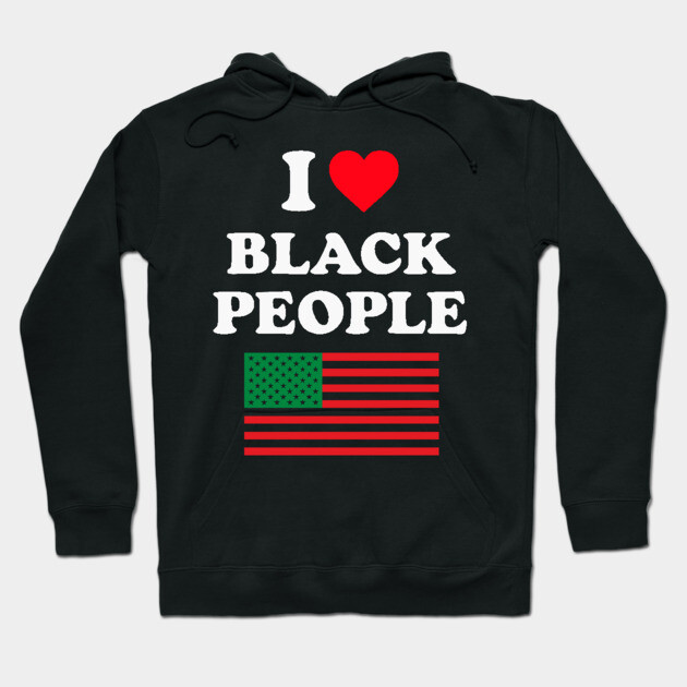 I Love Black People Pan African Flag Hoodie by UrbanLifeApparel