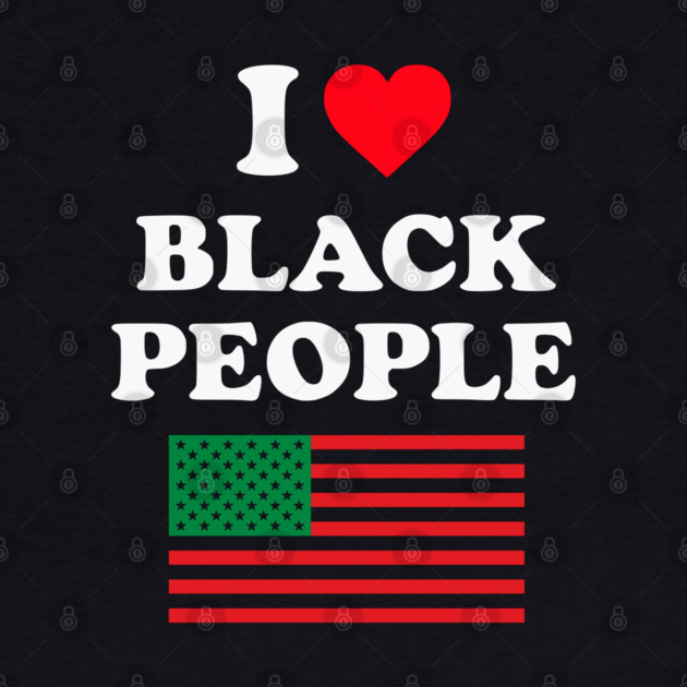 I Love Black People Pan African Flag by UrbanLifeApparel