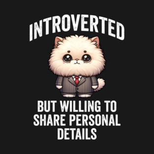 Introverted But Willing To Share, funny fluffy cat design T-Shirt