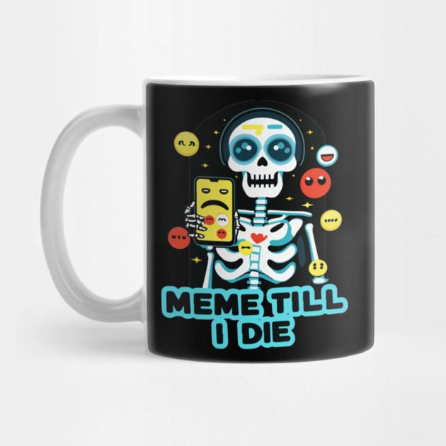 Meme Till I Die by Urbanprint