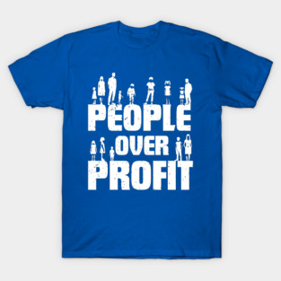 Equality People Over Profit Anti Capitalist Commentary on Capitalist Free Market Economy Middle Class T-Shirt