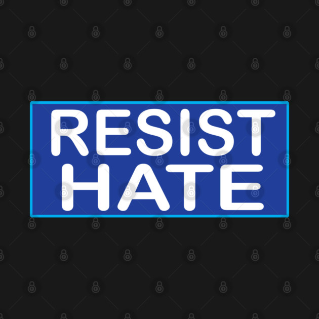 Resist Hate by DickinsonDesign