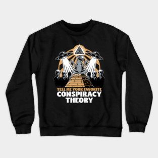 Believe in Conspiracy - Funny Theory Gift Crewneck Sweatshirt