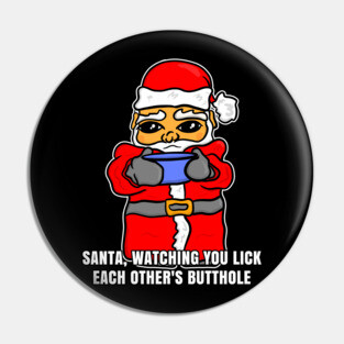 Santa Watching You Lick Each Others Butthole Pin
