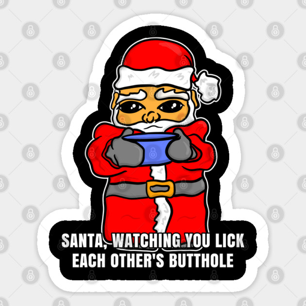 Santa Watching You Lick Each Others Butthole Sticker by belownormal