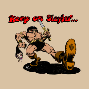Keep on Slayin’… T-Shirt