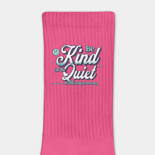 Be Kind or Be Quiet Inspirational Quote Design by Encouraging Influence