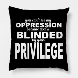 White Privilege Oppression Pillow