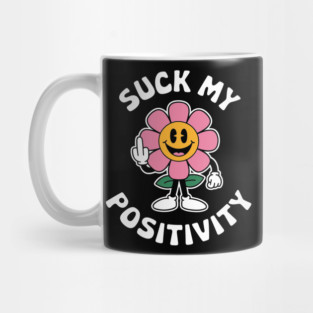 Suck My Positivity Sarcastic Self Care Humor Mug