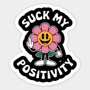 Suck My Positivity Sarcastic Self Care Humor Magnet