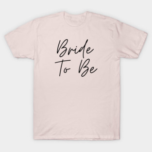 Bride to Be | Wedding Celebration Design T-Shirt