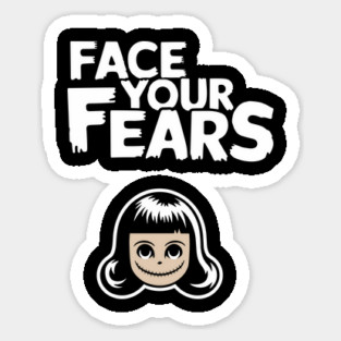 Face Your Fears Sarcastic Motivation Sticker