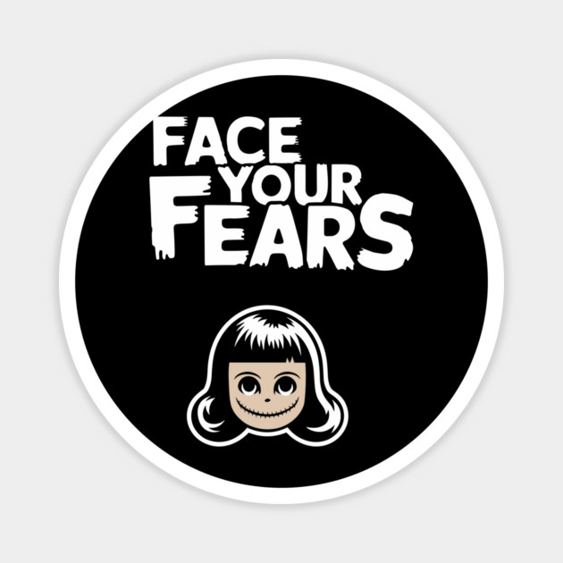 Face Your Fears Sarcastic Motivation Magnet by Anticorporati