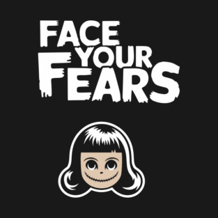 Face Your Fears Sarcastic Motivation T-Shirt