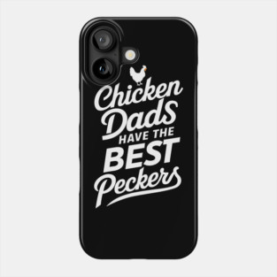 Chicken Dads Have the Best Peckers Farm Life Pun Phone Case
