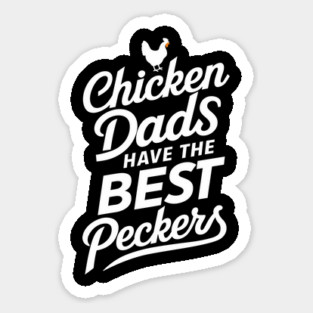 Chicken Dads Have the Best Peckers Farm Life Pun Sticker