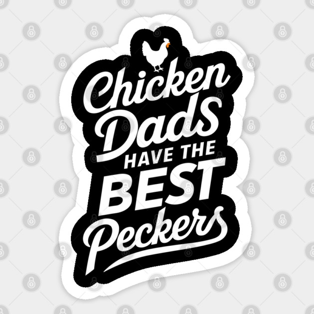 Chicken Dads Have the Best Peckers Farm Life Pun Sticker by Anticorporati