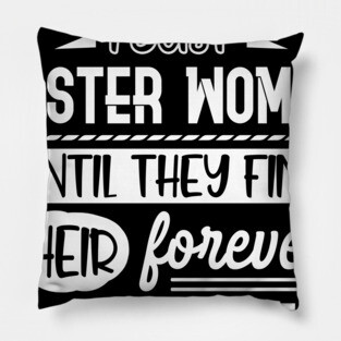 I Don_t Date Anymore I Just Foster Funny Pillow