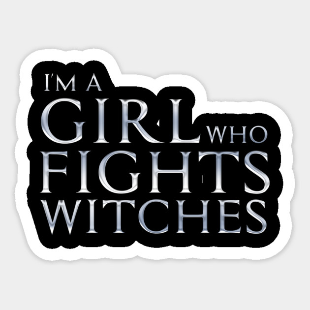 I'm a Girl Who Fights Witches Sticker by Rick Gualtieri